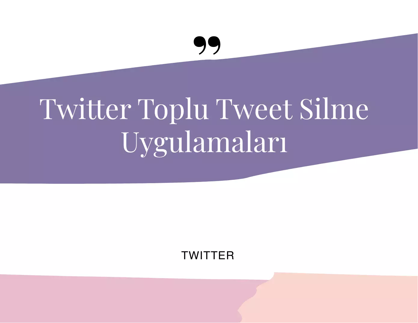 Twitter Toplu Tweet Silme Uygulamaları