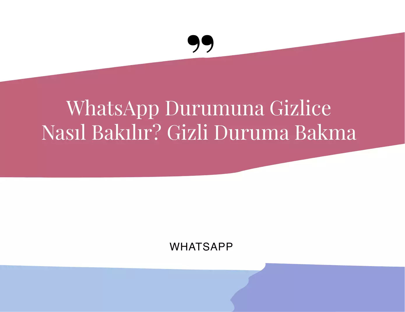 WhatsApp Durumuna Gizlice Nasıl Bakılır?