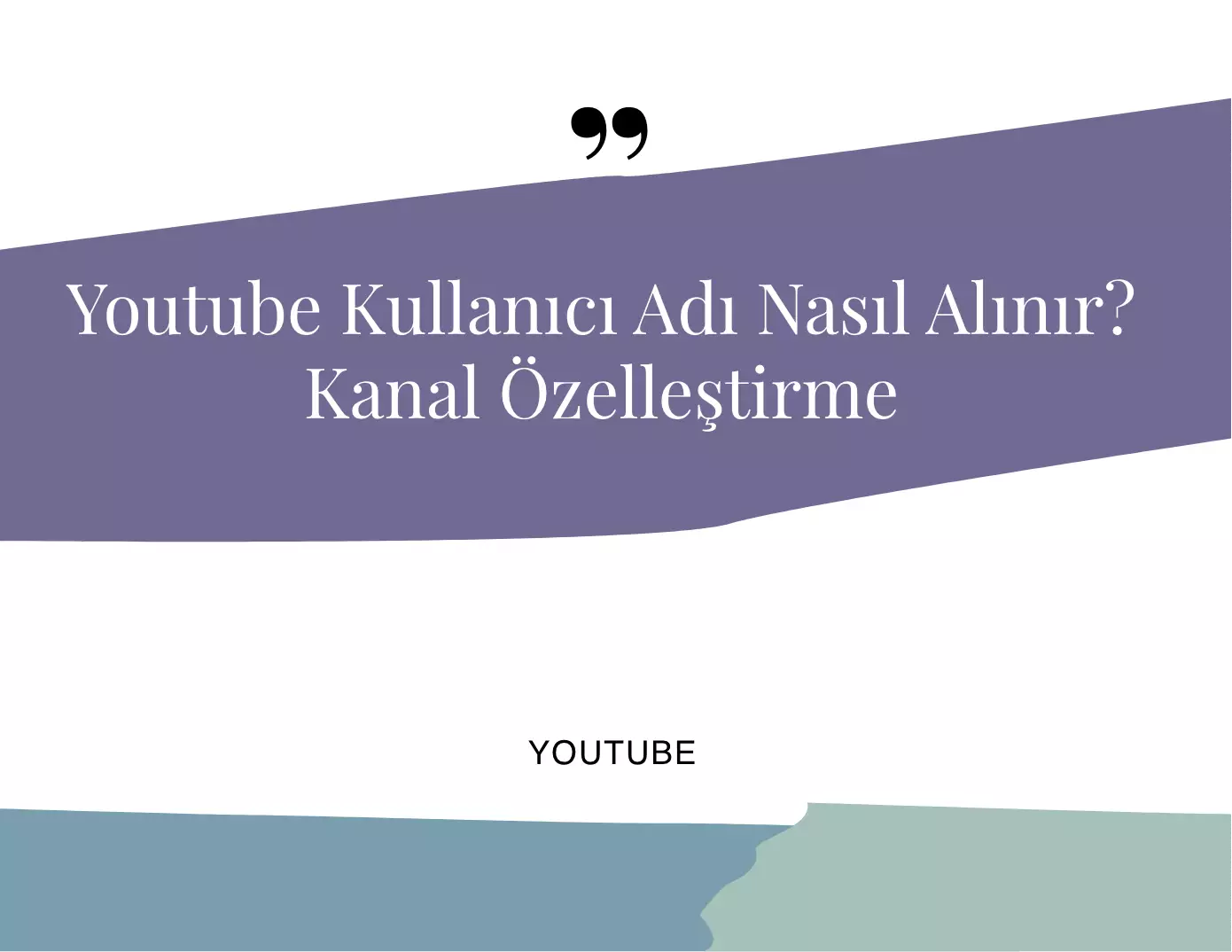 Youtube Kullanıcı Adı Nasıl Alınır? Kanal Özelleştirme