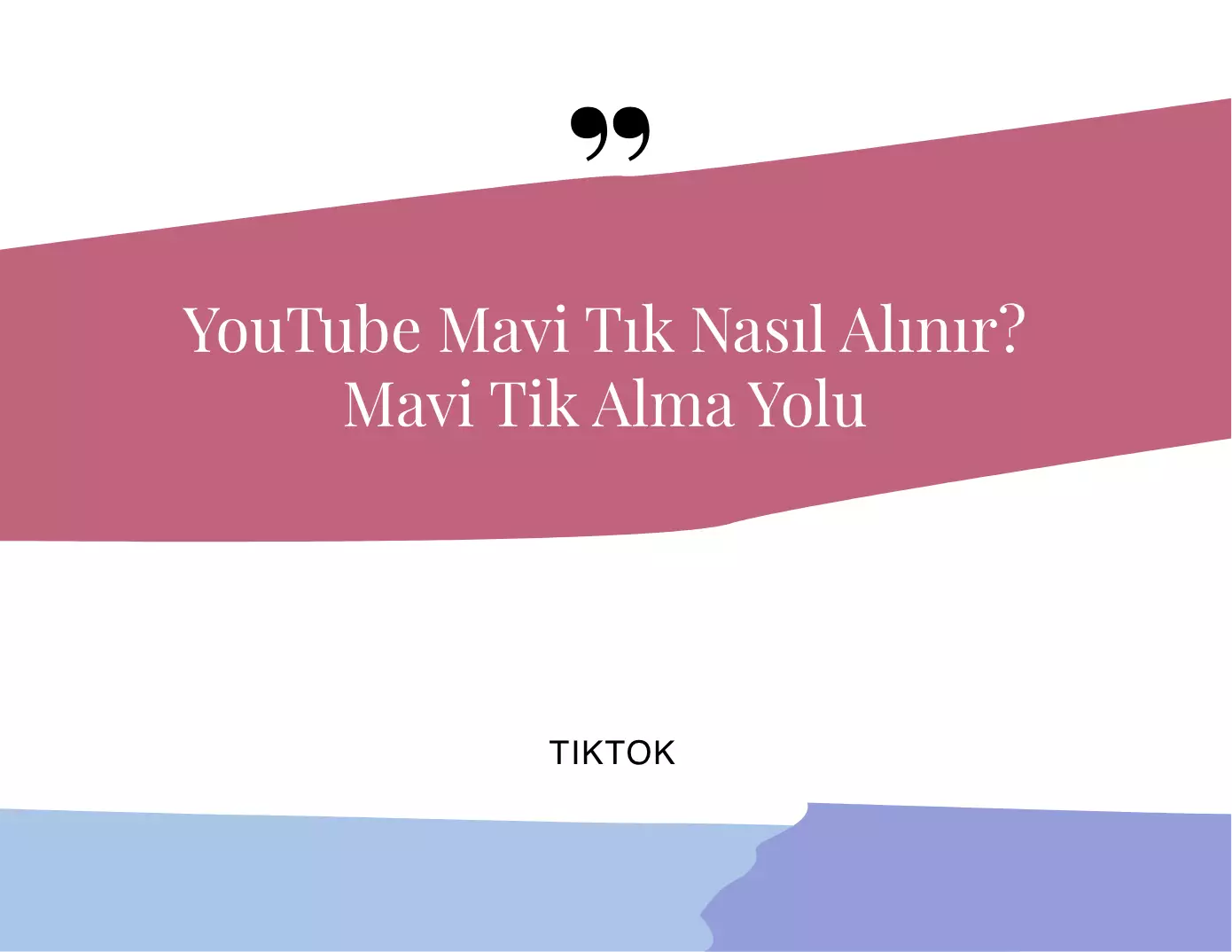 YouTube Mavi Tık Nasıl Alınır? Mavi Tik Alma Yolu