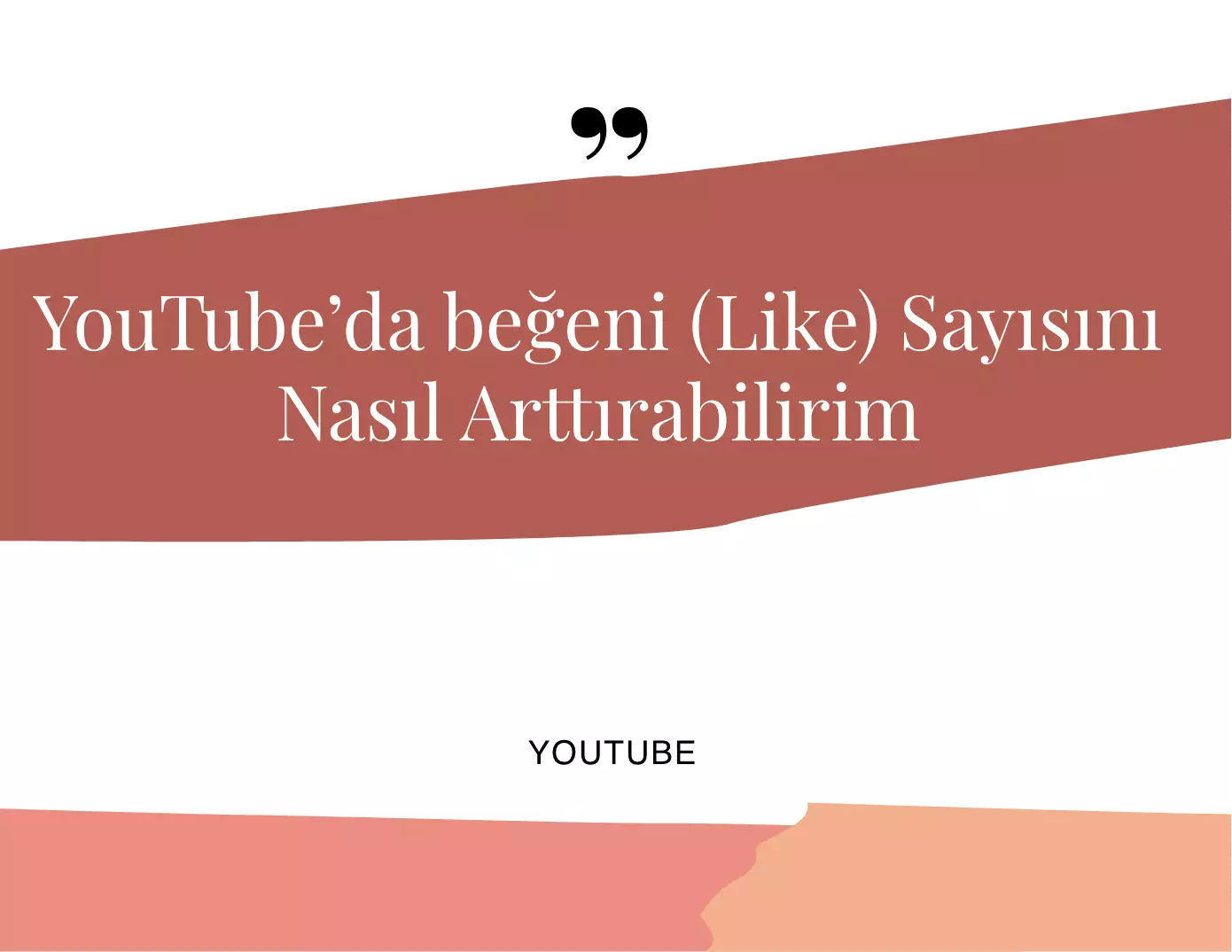 YouTube’da Beğeni Sayısını Nasıl Arttırabilirim?